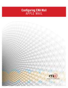 Configuring ENA Mail A ppl e M ail Configuring ENA Mail Apple Mail This document will walk you through the steps necessary to configure a new Apple Mail account