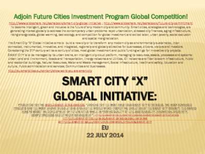 Adjoin Future Cities Investment Program Global Competition! http://www.slideshare.net/ashabook/smart-city-global-initiative ; http://www.slideshare.net/ashabook/future-city-commitment To become intelligent, green and inc