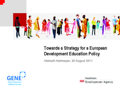 Towards a Strategy for a European Development Education Policy Helmuth Hartmeyer, 30 August 2011 From Development Education to Global Learning