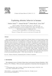 Evolution and Human Behavior – 172  Explaining altruistic behavior in humans Herbert Gintisa,b,*, Samuel Bowlesa,b, Robert Boydc, Ernst Fehrd a