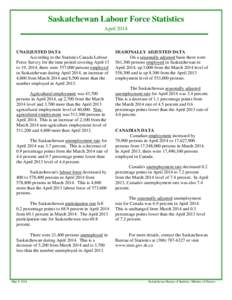 Saskatchewan Labour Force Statistics April 2014 UNADJUSTED DATA According to the Statistics Canada Labour Force Survey for the time period covering April 13