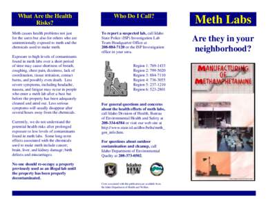 What Are the Health Risks? Meth causes health problems not just for the users but also for others who are unintentionally exposed to meth and the chemicals used to make meth.