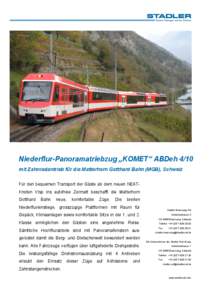 Niederflur-Panoramatriebzug „KOMET“ ABDeh 4/10 mit Zahnradantrieb für die Matterhorn Gotthard Bahn (MGB), Schweiz Für den bequemen Transport der Gäste ab dem neuen NEATKnoten Visp ins autofreie Zermatt beschafft die Matterhorn