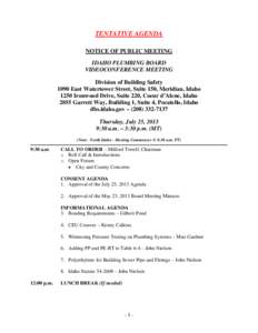 TENTATIVE AGENDA NOTICE OF PUBLIC MEETING IDAHO PLUMBING BOARD VIDEOCONFERENCE MEETING Division of Building Safety 1090 East Watertower Street, Suite 150, Meridian, Idaho