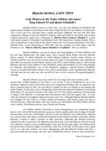 Blanche Herbert, LADY TROY Lady Mistress to the Tudor children, the future King Edward VI and Queen Elizabeth I Blanche Herbert, known as Lady Troy, was the Lady Mistress of Elizabeth (the future Queen Elizabeth I) and E