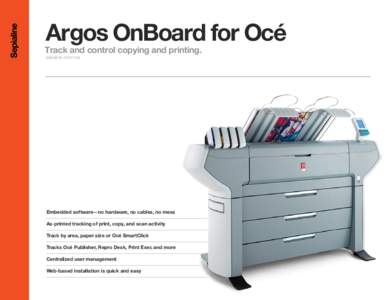 Argos OnBoard for Océ  Track and control copying and printing. sepialine.com/oce  Embedded software—no hardware, no cables, no mess
