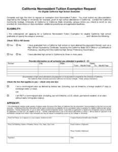 California Nonresident Tuition Exemption Request For Eligible California High School Graduates Complete and sign this form to request an exemption from Nonresident Tuition. You must submit any documentation required by t