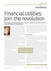 EXPERT VIEW  Financial utilities: join the revolution Darryl Twiggs, EVP Product Management, SmartStream, explains how utilities have the ability to turn the banking business upside down.