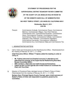 STATEMENT OF PROCEEDINGS FOR THE SUPERVISORIAL DISTRICT BOUNDARY REVIEW COMMITTEE OF THE COUNTY OF LOS ANGELES HELD IN ROOM 739 OF THE KENNETH HAHN HALL OF ADMINISTRATION 500 WEST TEMPLE STREET, LOS ANGELES, CALIFORNIA 9