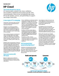 Solution brief  HP Cloud The cloud enterprises rely on HP Cloud provides customers the choice, confidence, and consistency required to drive business growth. From