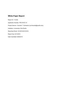 White Paper Report Report ID: Application Number: PWProject Director: Caroline T. Schroeder () Institution: University of the Pacific Reporting Period: 2016