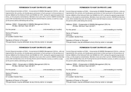 PERMISSION TO HUNT ON PRIVATE LAND  PERMISSION TO HUNT ON PRIVATE LAND Current financial members of SSAA – Conservation & Wildlife Management (SA) Inc., who are registered for this activity, are hereby given permission