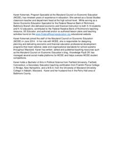 Karen Kokernak, Program Specialist at the Maryland Council on Economic Education (MCEE), has nineteen years of experience in education. She served as a Social Studies classroom teacher and department head at the high sch