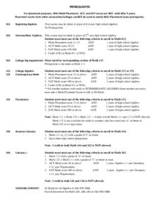 PREREQUISITES For placement purposes, WSU Math Placement, ACT, and SAT scores are NOT valid after 3 years. Placement scores form other universities/Colleges canNOT be used to satisfy WSU Placement Exam prerequisite. 011 