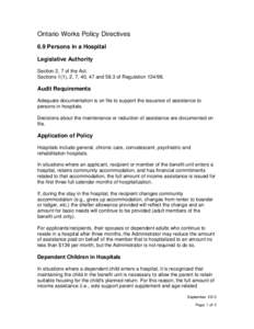 Ontario Works Policy Directives 6.9 Persons in a Hospital Legislative Authority Section 2, 7 of the Act. Sections 1(1), 2, 7, 40, 47 and 58.3 of Regulation[removed].