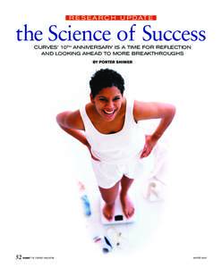 R E S E A R C H U P D AT E  the Science of Success CURVES’ 10TH ANNIVERSARY IS A TIME FOR REFLECTION AND LOOKING AHEAD TO MORE BREAKTHROUGHS BY PORTER SHIMER