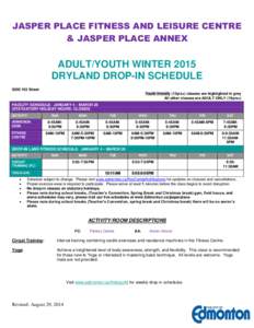 JASPER PLACE FITNESS AND LEISURE CENTRE & JASPER PLACE ANNEX ADULT/YOUTH WINTER 2015 DRYLAND DROP-IN SCHEDULE[removed]Street