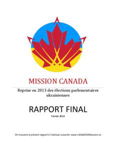 MISSION CANADA Reprise en 2013 des élections parlementaires ukrainiennes RAPPORT FINAL Février 2014