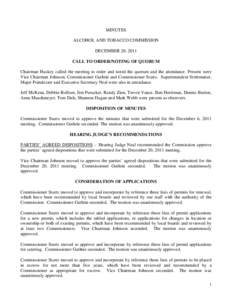 MINUTES ALCOHOL AND TOBACCO COMMISSION DECEMBER 20, 2011 CALL TO ORDER/NOTING OF QUORUM Chairman Huskey called the meeting to order and noted the quorum and the attendance. Present were Vice Chairman Johnson, Commissione