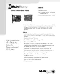 Benefits Internal Controller-Based Modems 56K Internet access Built-in processor does the work so your PC doesn’t have to