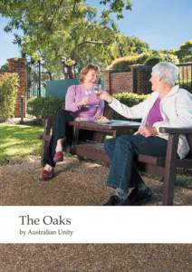 The Oaks  Welcome to The Oaks Nestled at the foothills of the Dandenongs with a native bush outlook and mountain backdrop, The Oaks Retirement Village offers contemporary homes