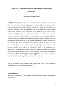 Civility 2.0: A comparative analysis of incivility in online political discussion. Ian Rowe, University of Kent  ABSTRACT: Online political discussion amongst citizens has often been labelled uncivil.