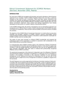 Ethical Commitment Statement for ICOMOS Members (Revision, November 2002, Madrid) INTRODUCTION For some years ICOMOS has struggled with the desire and need to develop an ethical practice statement for its members. Former