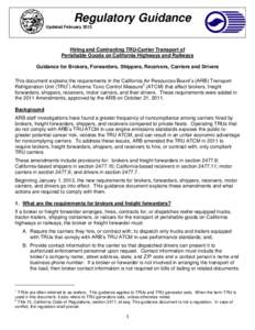 Regulatory Guidance Updated February 2013 Hiring and Contracting TRU-Carrier Transport of Perishable Goods on California Highways and Railways Guidance for Brokers, Forwarders, Shippers, Receivers, Carriers and Drivers