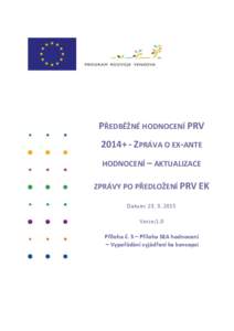 PŘEDBĚŽNÉ HODNOCENÍ PRV 2014+ - ZPRÁVA O EX-ANTE HODNOCENÍ – AKTUALIZACE ZPRÁVY PO PŘEDLOŽENÍ PRV EK Datum: Verze:1.0