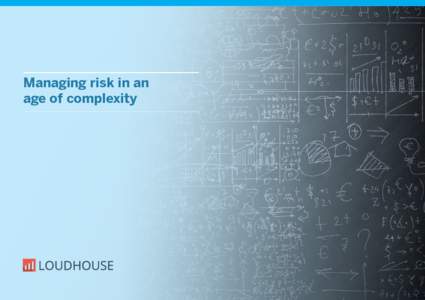 Managing risk in an age of complexity Executive Summary Managing risk has never been so important for businesses, nor has