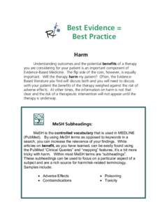 Best Evidence = Best Practice Harm Understanding outcomes and the potential benefits of a therapy you are considering for your patient is an important component of Evidence-Based Medicine. The flip side of the coin, howe