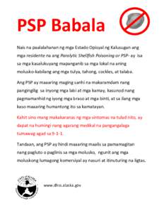 PSP Babala Nais na paalalahanan ng mga Estado Opisyal ng Kalusugan ang mga residente na ang Paralytic Shellfish Poisoning or PSP- ay isa sa mga kasalukuyang mapanganib sa mga lokal na aning molusko-kabilang ang mga tulya