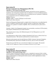 Innovation #4 Person Centered Case Management (PCCM) September 17, 2014 Advisory Group Action: Advisory Group recommends the Department identify and draft the necessary regulations to implement a care management program 