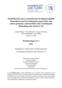 Parallelbericht zum 5. Staatenbericht der Bundesrepublik Deutschland zum Übereinkommen gegen Folter und andere grausame, unmenschliche oder erniedrigende Behandlung oder Strafe (CAT) Juana Remus / Nora Markard / Jacqui 