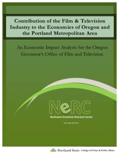 Contribution of the Film & Television Industry to the Economies of Oregon and the Portland Metropolitan Area An Economic Impact Analysis for the Oregon Governor’s Office of Film and Television