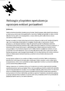 Helsingin yliopiston opetuksen ja opintojen eettiset periaatteet johdanto Eettiset periaatteet kiteyttävät yhteisön arvot ja ihanteet. Niissä ilmaistaan, mihin yhteisö tahtoo sitoutua ja minkä varassa toimia sekä 