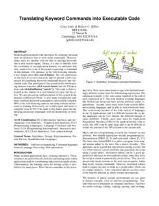 Translating Keyword Commands into Executable Code Greg Little & Robert C. Miller MIT CSAIL 32 Vassar St Cambridge, MA[removed]USA {glittle,rcm}@mit.edu