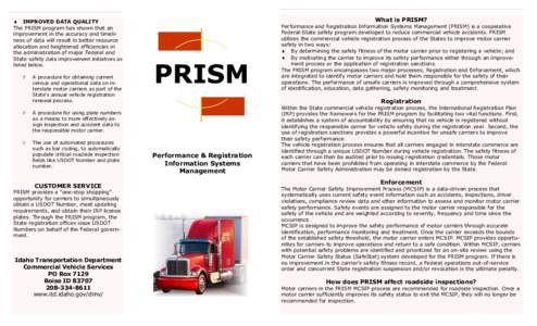 IMPROVED DATA QUALITY The PRISM program has shown that an improvement in the accuracy and timeliness of data will result in better resource allocation and heightened efficiencies in the administration of major Federal an