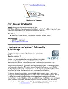 Available at www.KoniagEducation.org  Scholarship Catalog KEF General Scholarship Award: Up to $2,500; multiple recipients per year
