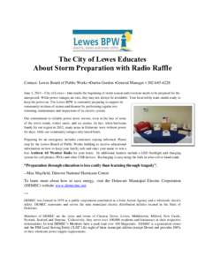 The City of Lewes Educates About Storm Preparation with Radio Raffle Contact: Lewes Board of Public Works •Darrin Gordon •General Manager • [removed]June 1, 2014 – City of Lewes – June marks the beginning o