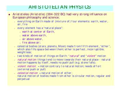 ARISTOTELIAN PHYSICS ● Aristoteles (AristotleBC) had very strong influence on European philosophy and science; n