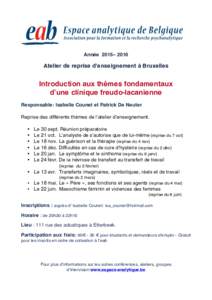 Année 2015– 2016  Atelier de reprise d’enseignement à Bruxelles Introduction aux thèmes fondamentaux d’une clinique freudo-lacanienne