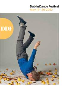 Dublin Dance Festival May 11— Dublin Dance Festival acknowledges the generous support of: Principal Funder