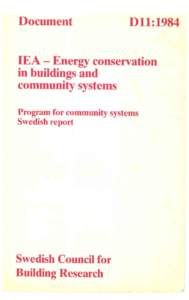 IEA - ENERGY CONSERVATION IN BUILDINGS AND COWMINITY SYSTEMS Program for community systems Swedish report  This document refers to research grantfrom