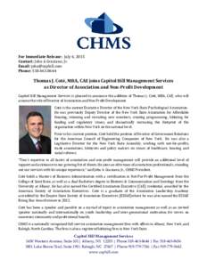 For Immediate Release: July 6, 2015 Contact: John A Graziano, Jr. Email:  Phone: Thomas J. Coté, MBA, CAE joins Capitol Hill Management Services