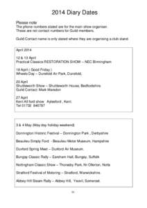 2014 Diary Dates Please note The phone numbers stated are for the main show organiser. These are not contact numbers for Guild members. Guild Contact name is only stated where they are organising a club stand. April 2014