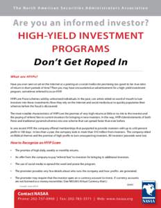 The North American Securities Administrators Association  Are you an informed investor? HIGH-YIELD INVESTMENT PROGRAMS Don’t Get Roped In