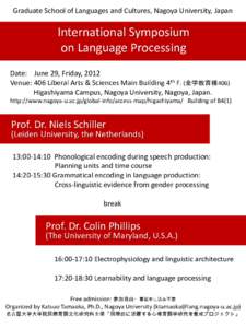 Graduate School of Languages and Cultures, Nagoya University, Japan  International Symposium on Language Processing Date: June 29, Friday, 2012 Venue: 406 Liberal Arts & Sciences Main Building 4th F. (全学教育棟406)