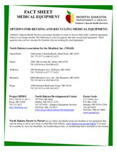 FACT SHEET MEDICAL EQUIPMENT OPTIONS FOR REUSING AND RECYCLING MEDICAL EQUIPMENT: Children’s Special Health Services encourages families to reuse or recycle their child’s medical equipment when it is no longer needed