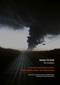 ROADS TO RUIN the analysis A STUDY OF MAJOR RISK EVENTS: THEIR ORIGINS, IMPACT AND IMPLICATIONS A report by Cass Business School on behalf of Airmic sponsored by Crawford and Lockton